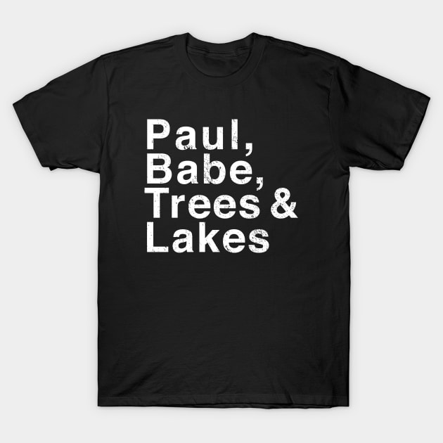 Paul, Babe, Trees & Lakes T-Shirt by mjheubach